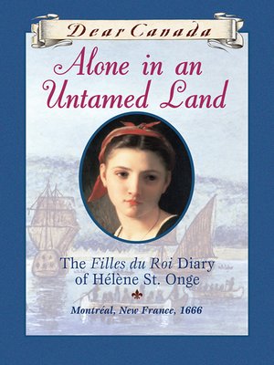 Alone in an Untamed Land: The Filles Du Roi Diary of Helene St. Onge